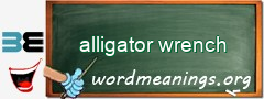 WordMeaning blackboard for alligator wrench